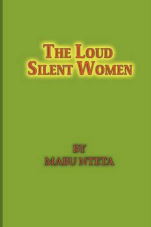 The Loud Slient Women de Mabu Nteta