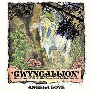 Gwyngallion de Angela Love