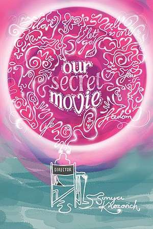 Our Secret Movie de Sonya Knezovich