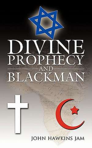 Divine Prophecy and Blackman de John Hawkins Jam