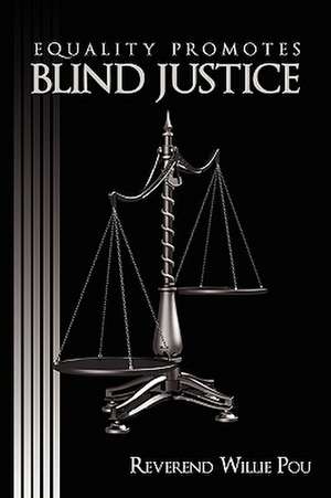 Equality Promotes Blind Justice de Reverend Willie Pou