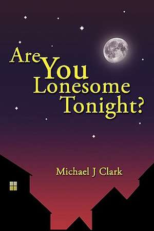 Are You Lonesome Tonight? de J. Clark Michael J. Clark