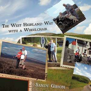 The West Highland Way with a Wheelchair de Sandy Gibson