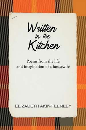 Written in the Kitchen de Elizabeth Akin-Flenley