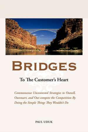 Bridges to the Customer's Heart de Paul Uduk