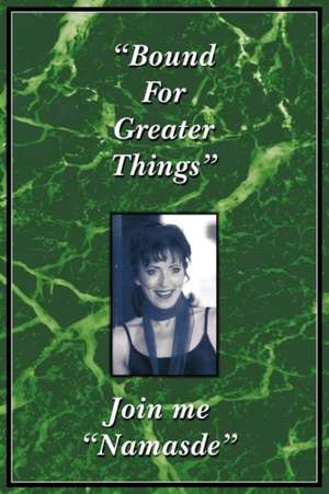 Bound for Greater Things de Maria Queally