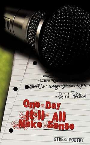 One Day It'll All Make Sense de Poetical Ra'ed Poetical