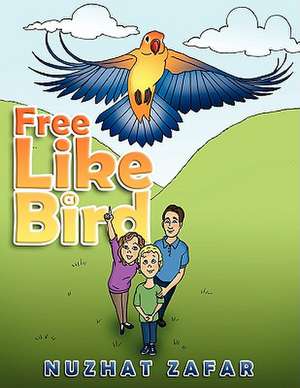 Free Like a Bird de Nuzhat Zafar