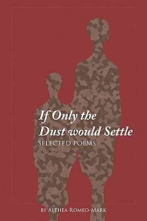 If Only the Dust Would Settle de Althea Romeo-Mark