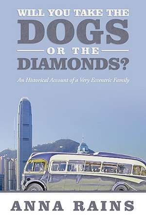 Will You Take the Dogs or the Diamonds? de Anna Rains