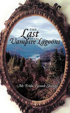 The Last of the Vampire Lagoons de Frida Farouk Shawgi