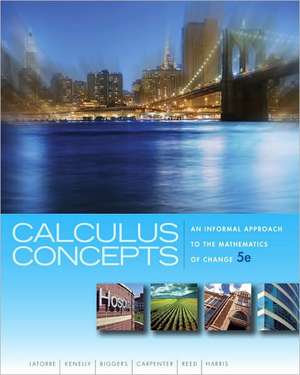 Calculus Concepts: An Informal Approach to the Mathematics of Change de Donald R. LaTorre