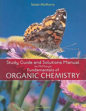 Study Guide and Solutions Manual for Fundamentals of Organic Chemistry de John McMurry