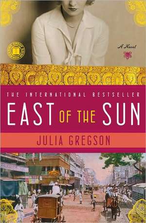 East of the Sun de Julia Gregson