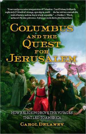 Columbus and the Quest for Jerusalem de Carol Delaney