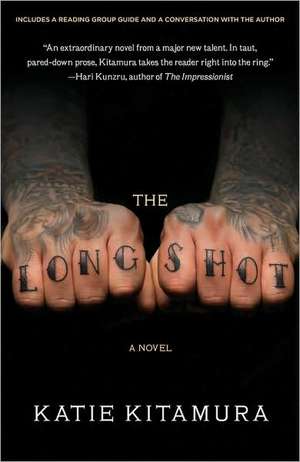 The Longshot: One Man's Humble Quest to Improve Himself by Living as a Woman, Becoming George Washington, Telling No Lies, and Other de Katie M. Kitamura