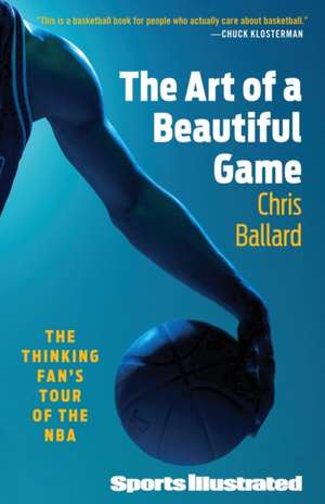 The Art of a Beautiful Game: The Thinking Fan's Tour of the NBA de Chris Ballard