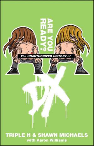 The Unauthorized History of DX de Triple H