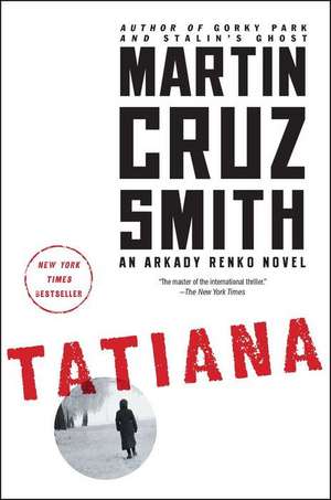 Tatiana: An Arkady Renko Novel de Martin Cruz Smith