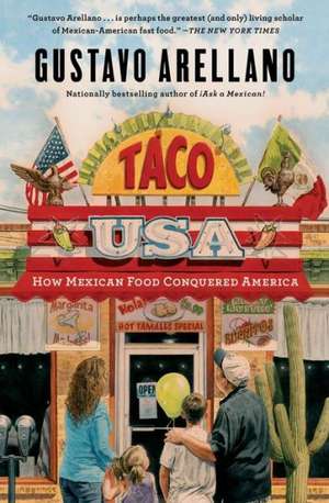 Taco USA: How Mexican Food Conquered America de Gustavo Arellano