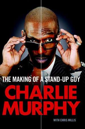 The Making of a Stand-Up Guy de Charlie Murphy