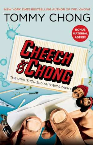 Cheech & Chong: The Unauthorized Autobiography de Tommy Chong