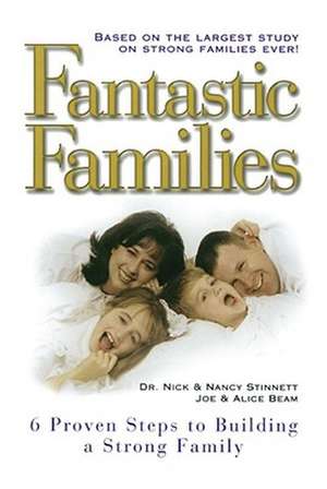 Fantastic Families: 6 Proven Steps to Building a Strong Family de Joe Beam