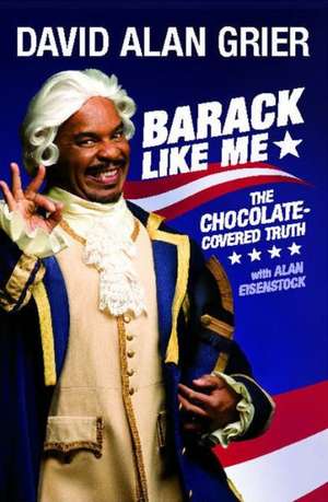 Barack Like Me: The Chocolate-Covered Truth de David Alan Grier