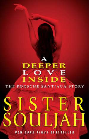 A Deeper Love Inside: The Porsche Santiaga Story de Sister Souljah