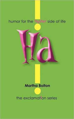 Ha!: humor for the lighter side of life de Martha Bolton