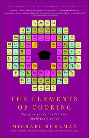 The Elements of Cooking: Translating the Chef's Craft for Every Kitchen de Michael Ruhlman