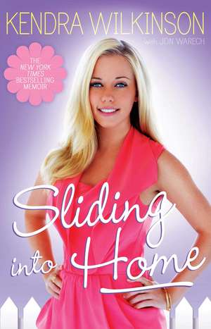 Sliding Into Home de Kendra Wilkinson