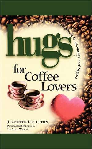 Hugs for Coffee Lovers de Jeanette Litteton