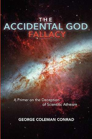 The Accidental God Fallacy de George Coleman Conrad