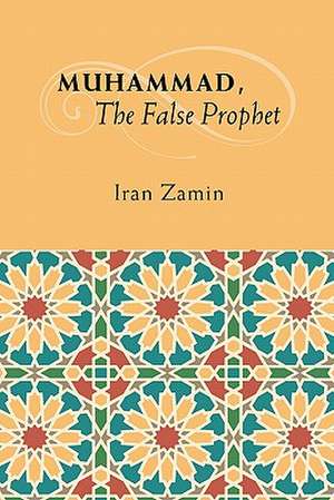 Muhammad, the False Prophet de Iran Zamin