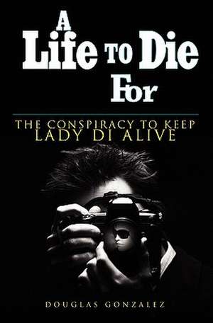 A Life to Die for de Douglas Gonzalez