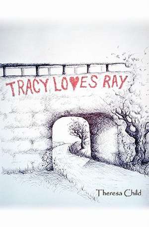 Tracy Loves Ray de Theresa Child