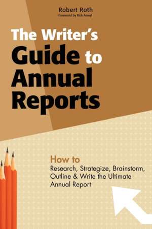 The Writer's Guide to Annual Reports de Robert Roth