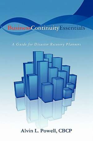 Business Continuity Essentials de Alvin L. Powell Cbcp