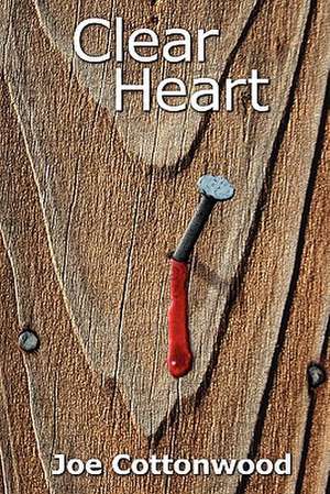 Clear Heart de Joe Cottonwood