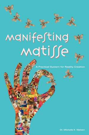 Manifesting Matisse de Dr Michelle Nielsen