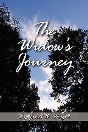 The Widow's Journey: Grief and Recovery de Janet B. Wright