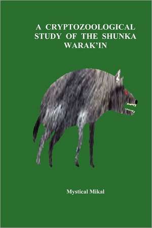 A Cryptozoological Study of the Shunka Warak'in: A Patient Speaks to Dentists de Mystical Mikal