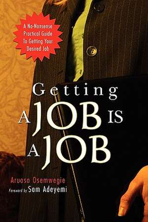 Getting a Job Is a Job de Aruosa Osemwegie