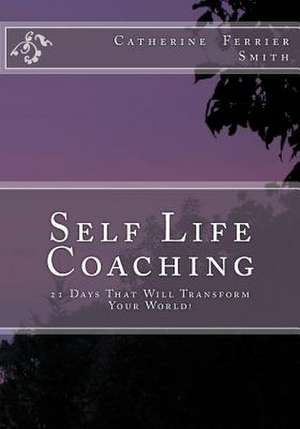 Self Life Coaching de Catherine Ferrier Smith