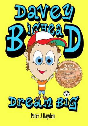 Davey Bighead: Dream Big de Peter J. Hayden