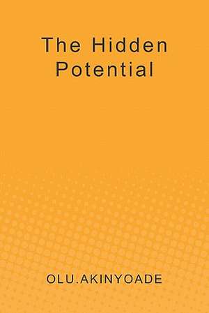 The Hidden Potential de Olu Akinyoade