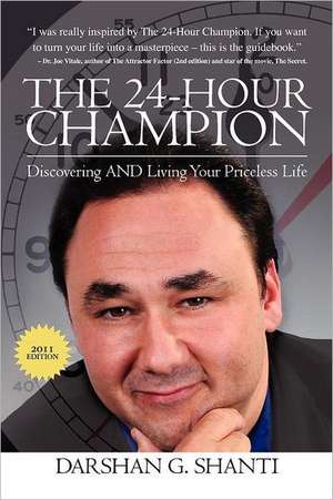 The 24-Hour Champion: Becoming Free Through Self-Discovery de Darshan G. Shanti