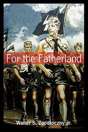 For the Fatherland de Walter S. Zapotoczny Jr