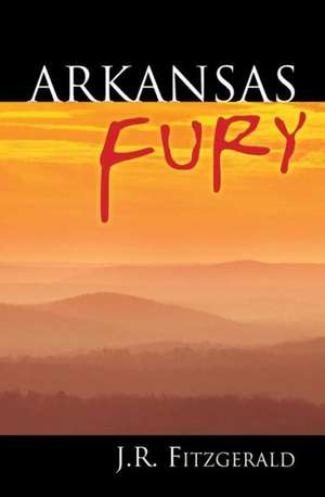 Arkansas Fury: Part of the de Opresso Liber Series de J. R. Fitzgerald